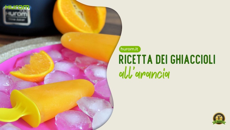 ricetta completa ricetta ghiaccioli all'arancia
