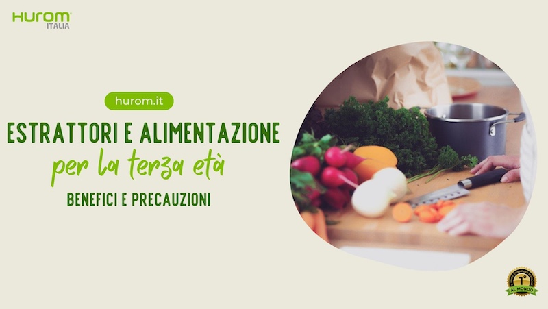 Estrattori e alimentazione per la terza età: benefici e precauzioni Estrattori e alimentazione per la terza età: benefici e precauzioni
